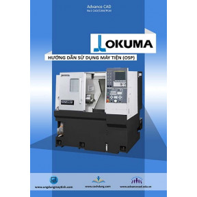 Hướng dẫn lập trình và sử dụng máy Tiện OKUMA (hệ OSP)