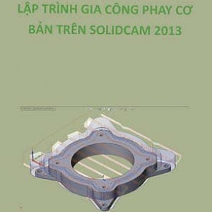Gia công phay SolidCAM 2013 (Cơ bản)